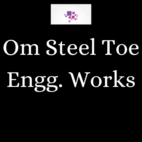 Om Steel Toe Engg . Works